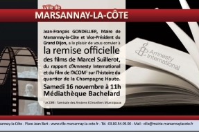 REMISE OFFICIELLE A LA MEDIATHEQUE DE DEUX FILMS DEDIES A MARCEL SUILLEROT, DU RAPPORT D'AMNESTY INTERNATIONAL, DU FILM SUR L'HISTOIRE DE LA CHAMPAGNE HAUTE